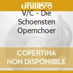 V/C - Die Schoensten Opernchoer cd