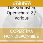 Die Schonsten Opernchore 2 / Various cd