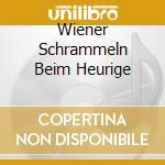 Wiener Schrammeln Beim Heurige cd