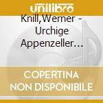 Knill,Werner - Urchige Appenzeller Hackbrett-Tanze cd