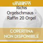 Richis Orgelschmaus - Raffin 20 Orgel cd