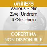 Various - Mir Zwei Undrem R?Geschirm cd