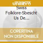 Swiss Folklore-Sbescht Us De Schwiiz-Vol.2 cd