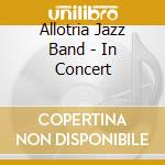 Allotria Jazz Band - In Concert cd musicale di Allotria Jazz Band