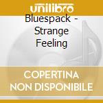 Bluespack - Strange Feeling cd