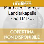Marthaler,Thomas Landlerkapelle - So H?Ts Scho Fr?Ener T?Nt cd