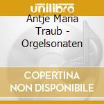 Antje Maria Traub - Orgelsonaten cd