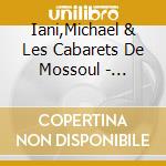 Iani,Michael & Les Cabarets De Mossoul - Michael Iani cd