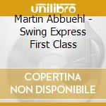 Martin Abbuehl - Swing Express First Class