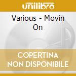 Various - Movin On cd musicale di Various