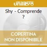 Shy - Comprende ? cd