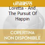 Loretta - And The Pursuit Of Happin cd