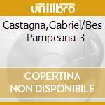 Castagna,Gabriel/Bes - Pampeana 3 cd