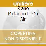 Riano Mcfarland - On Air cd musicale di Riano Mcfarland