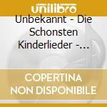 Unbekannt - Die Schonsten Kinderlieder - Folge 3 cd musicale di Unbekannt