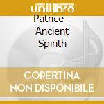 Patrice - Ancient Spirith cd