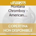Montana Chromboy - American Massage cd musicale di Montana Chromboy