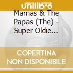 Mamas & The Papas (The) - Super Oldie Sensation 8 cd musicale di Mamas & The Papas