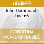 John Hammond - Live 66 cd