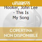 Hooker, John Lee - This Is My Song cd
