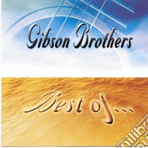 Gibson Brothers - Best Of cd musicale di Gibson Brothers