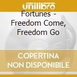 Fortunes - Freedom Come, Freedom Go cd