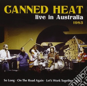 Canned Heat - Live In Australia 1985 cd musicale di Canned Heat