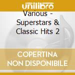 Various - Superstars & Classic Hits 2 cd