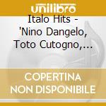 Italo Hits - 'Nino Dangelo, Toto Cutogno, Drupi, Fran' cd