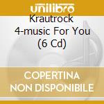 Krautrock 4-music For You (6 Cd)