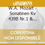 W.A. Mozart - Sonatinen Kv 439B Nr.1 & 2 cd musicale di W.A. Mozart
