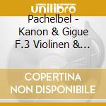 Pachelbel - Kanon & Gigue F.3 Violinen & Bc cd