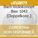 Bach:Violinkonzert Bwv 1043 (Doppelkonz.) cd