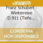 Franz Schubert - Winterreise D.911 (Tiefe Stimme) cd musicale di Franz Schubert