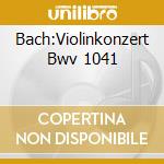 Bach:Violinkonzert Bwv 1041 cd