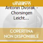 Antonin Dvorak - Chorsingen Leicht Gemacht: Stabat Mater (2 Cd) cd musicale di Antonin Dvorak