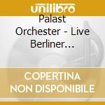 Palast Orchester - Live Berliner Wintergarte cd musicale
