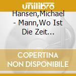 Hansen,Michael - Mann,Wo Ist Die Zeit Geblieben (2 Cd) cd