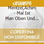 Mentzel,Achim - Mal Ist Man Oben Und Dann Unten cd
