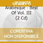 Arabesque - Best Of Vol. III (2 Cd) cd