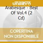 Arabesque - Best Of Vol.4 (2 Cd) cd musicale di Arabesque