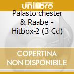 Palastorchester & Raabe - Hitbox-2 (3 Cd) cd musicale di Palastorchester & Raabe