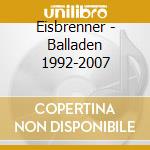 Eisbrenner - Balladen 1992-2007 cd