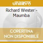 Richard Wester - Maumba cd musicale di Richard Wester