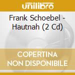 Frank Schoebel - Hautnah (2 Cd) cd musicale di Frank Schoebel