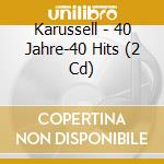 Karussell - 40 Jahre-40 Hits (2 Cd) cd