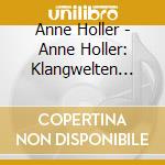 Anne Holler - Anne Holler: Klangwelten (Soundscapes) [Piano Solo] cd