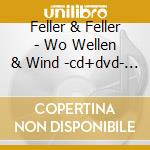 Feller & Feller - Wo Wellen & Wind -cd+dvd- (2 Cd) cd