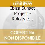 Ibiza Sunset Project - Rokstyle Moments cd