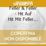 Feller & Feller - Hit Auf Hit Mit Feller & Feller cd